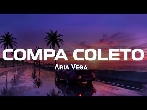 COMPA COLETO [UY COMO] - Aria Vega (Letra / Lyrics)