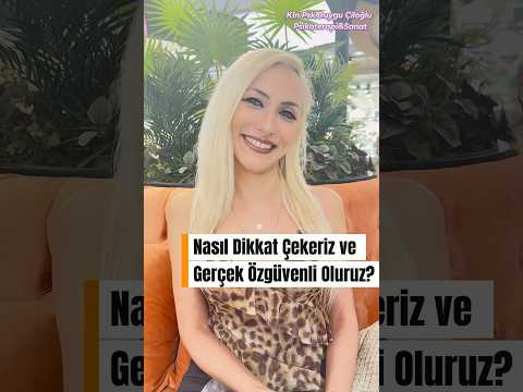 Nasıl Dikkat Çekeriz ve Gerçek Özgüvenli Oluruz? #duyguciloglu #klinikpsikolog #psikoterapi #sanat