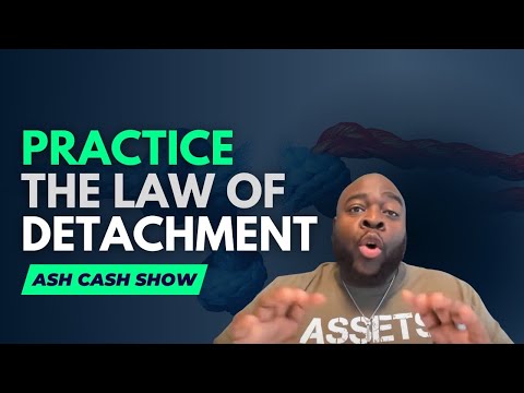 Practice the Law of Detachment - The Ash Cash Show - 1.12.23