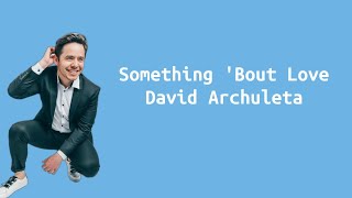 Something Bout Love - David Archuleta | Lirik Terjemahan