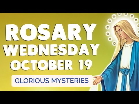 🙏 ROSARY WEDNESDAY OCTOBER 19 2022 🙏 Glorious Mysteries Prayer of TODAY