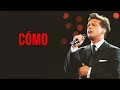 Luis Miguel - Cómo (Letra)