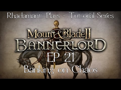 Mount and Blade Bannerlord Tutorial Series - Banking on Chaos