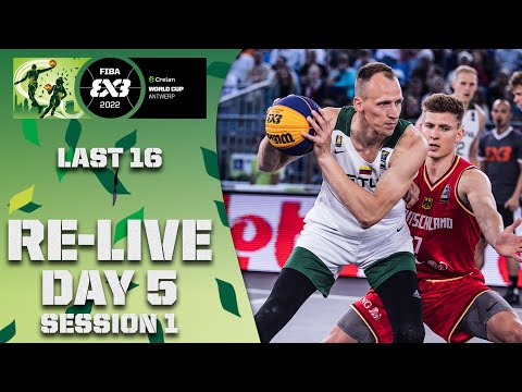 RE-LIVE | LAST 16: Crelan FIBA 3x3 WORLD CUP 2022 | Day 5/Session 1 | 3x3 Basketball