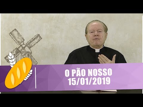 O Pão Nosso - 15/01/19