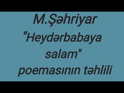 M.Şəhriyar#Heydərbabaya salam#poemasının geniş təhlili#(l və II hissə)abituriyent#sertifikasiya