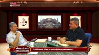 Risale-i Nur Müzakereleri - Ehl-i imanın ölüm ve kabre bakış açısı nasıldır?