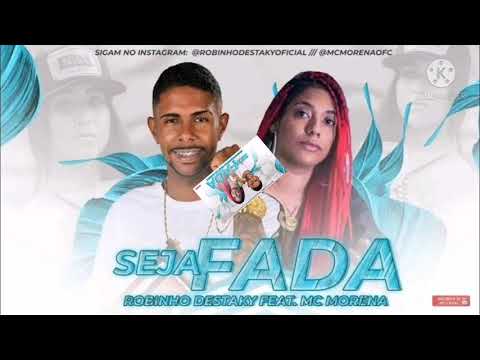ROBINHO DESTAKY FEAT. MC MORENA - SEJA FADA