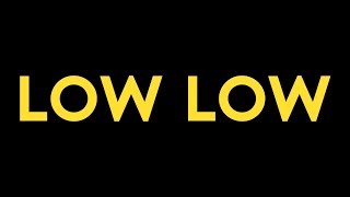 Low Low (2019) Video