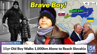 Russia Ukraine War: 11yr Old Boy Walks 1,000km Alone to Reach Slovakia