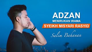 Download lagu Salim Bahanan - Adzan Menirukan Irama Syeikh Misyari Rasyid mp3 Download lagu Salim Bahanan - Adzan Menirukan Irama Syeikh Misyari Rasyid mp3