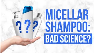 The Bad Science of Micellar Shampoo