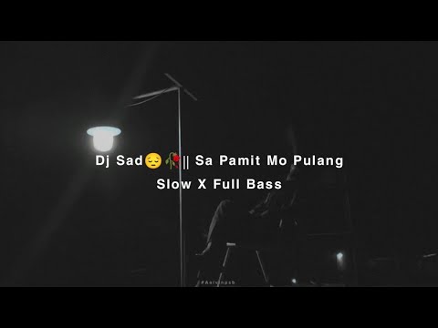 Dj Sad😔🥀|| Sa Pamit Mo Pulang || By Aalvinpsb_