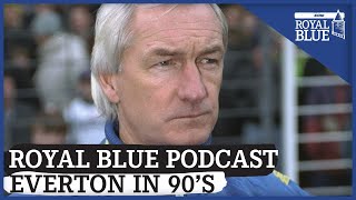 Royal Blue Podcast: Everton in 1990's - Part One