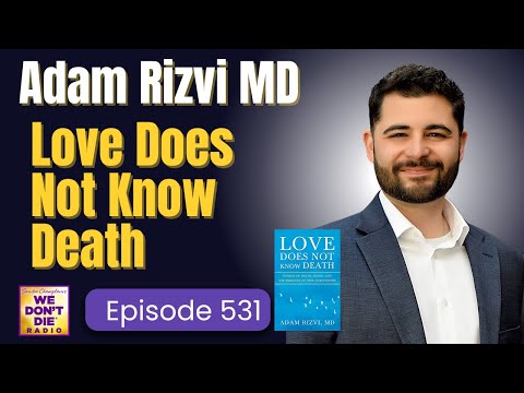 Adam Rizvi MD - Critical Care Doctor at the Bedside of 500+  "Love Does Not Know Death" Episode 531