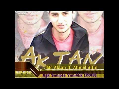 Mc Aktan ft. Ahmet Altın - Aşk Sanıpta Yanıldık [2013]