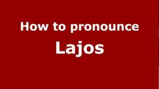 How to pronounce Lajos