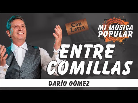 Entre Comillas - Darío Gómez - Con Letra (Video Lyric)