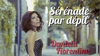 Daniela Fiorentino - Sérénade par dépit  (Serenata napulitana)