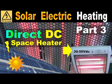 Home Heating w/ direct PV DC Solar Panels! PART 3 engineering safety controls for DIY space heaters