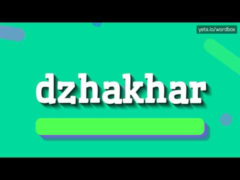 DZHAKHAR - HOW TO PRONOUNCE IT!?