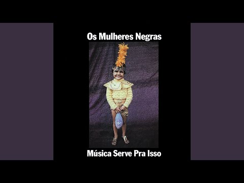 Música Serve Pra Isso - Os Mulheres Negras