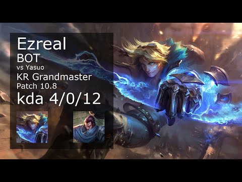 Ezreal vs Yasuo ADC - KR Grandmaster 4/0/12 Patch 10.8 Gameplay // [롤] 이즈리얼 vs 야스오