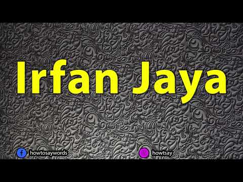 How To Pronounce Irfan Jaya