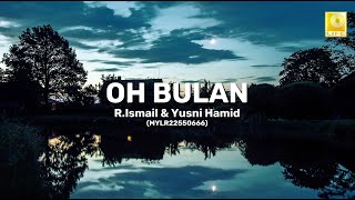 Download lagu R.Ismail & Yusni Hamid - Oh Bulan mp3 Download lagu R.Ismail & Yusni Hamid - Oh Bulan mp3