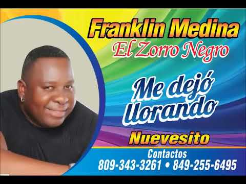 Franklin Medina el zorro negro me dejó llorando para