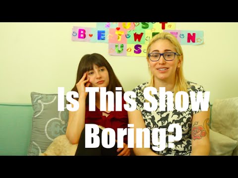 Is This Show Boring? I Just Between Us