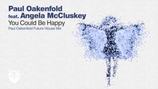 Paul Oakenfold feat  Angela McCluskey   You Could Be Happy   Paul Oakenfold Future House Remix