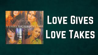 The Corrs - Love Gives Love Takes (Lyrics)