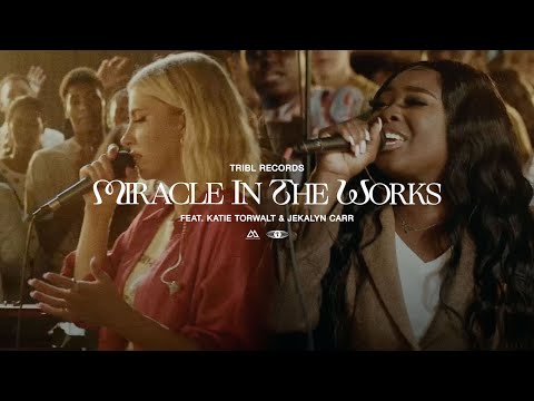 Miracle In The Works (feat. Katie Torwalt & Jekalyn Carr) | Maverick City Music | TRIBL