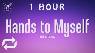 [1 HOUR 🕐 ] Selena Gomez - Hands To Myself (Lyrics)