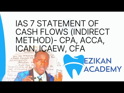 IAS 7 Statement of Cash Flows (Indirect Method) Financial Reporting, ACCA F7, ICAN, ICAG,ICAEW,CPA