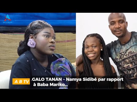 GALO TANAN - Namya Sidibé par rapport à Baba Mariko...