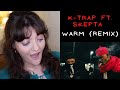 K-Trap Ft Skepta - Warm Remix (Official Video) | REACTION