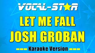 Josh Groban - Let Me Fall (Karaoke Version) with Lyrics HD Vocal-Star Karaoke