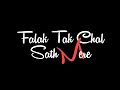Falak Tak Chal Sath Mere Status Latest Hindi Song Falak Tak Chal Sath Mere Black Screen Status