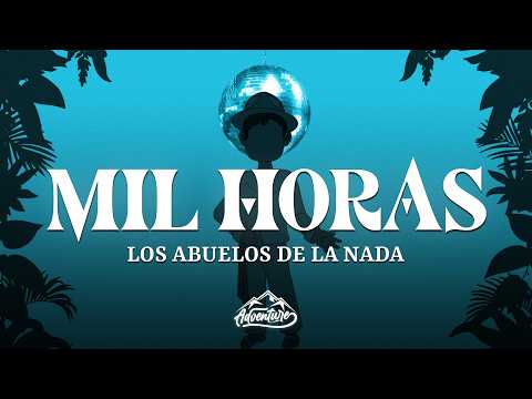 Los Abuelos De La Nada - Mil Horas (Letra/Lyrics)