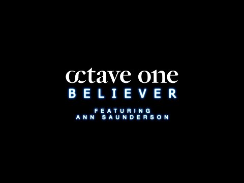 Octave One - Believer feat. Ann Saunderson (The Edit) [Lyric Video]