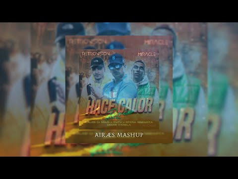 Hace Calor X Miracle (Sfera Ebbasta, Kaleb Di Masi, RVFV, Omar Varela, RetroVision) [AIRÆS Mashup]