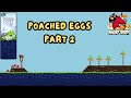 Angry Birds Poached Eggs Part 2 Angry Birds