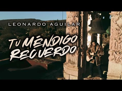 Leonardo Aguilar - Tu Méndigo Recuerdo (Official Video)