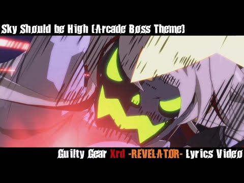 Sky Should be High Lyrics Video - Guilty Gear Xrd