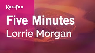 Five Minutes - Lorrie Morgan | Karaoke Version | KaraFun