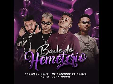 BAILE DO HEMETERIO -Anderson neif, MC Pedrinho do Recife, MC Fh, John Johnis