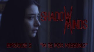 Shadow Minds: Season 1, Episode 2 - "M IS FOR MISSING"