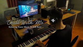 CHILL WITH ME ON A RAINY DAY 🎶 Relaxing Piano Music & Soft Rain 🌧️